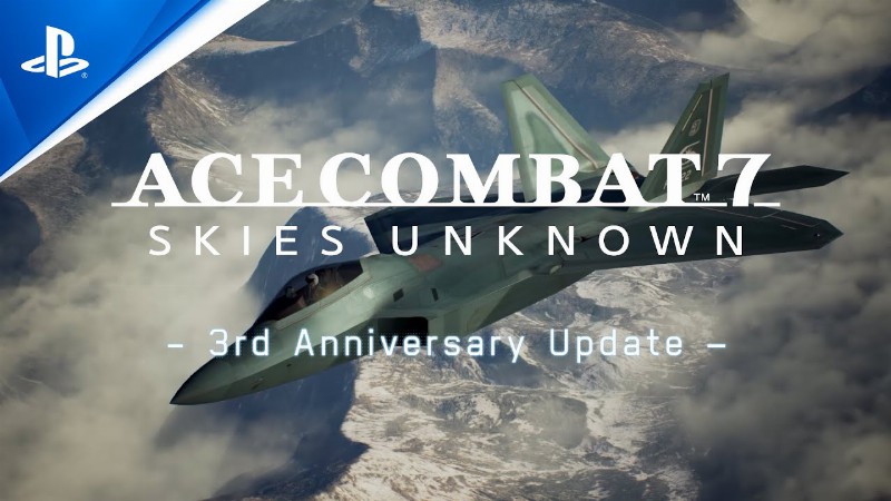 Ace Combat 7: Skies Unknown - 3rd Anniversary Trailer : Ps4 Games