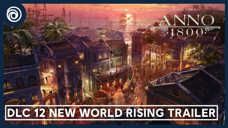 Anno 1800 - Dlc 12 New World Rising Trailer