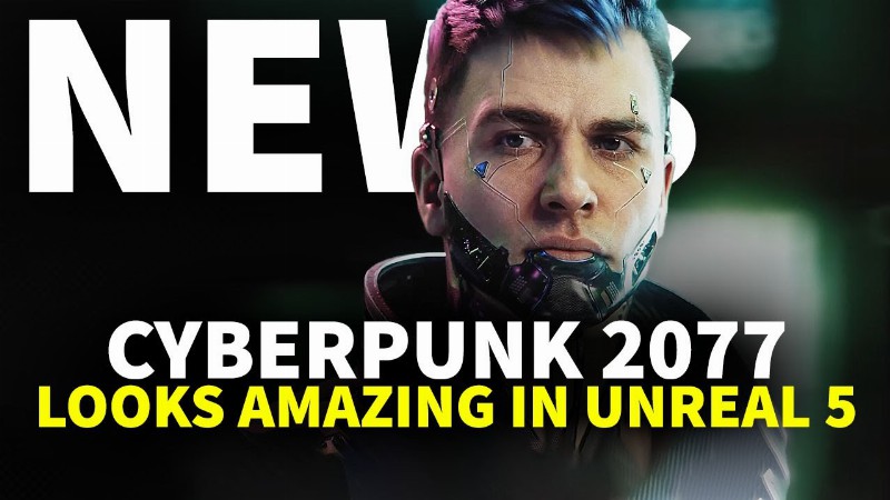 Cyberpunk 2077 Fan Project In Unreal 5 Looks Amazing : Gamespot News