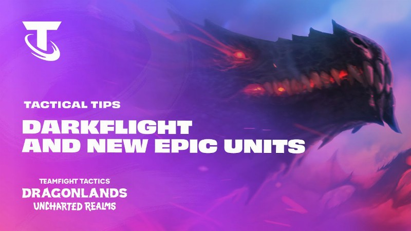 Darkflight And New Epic Units : Tactical Tips - Teamfight Tactics