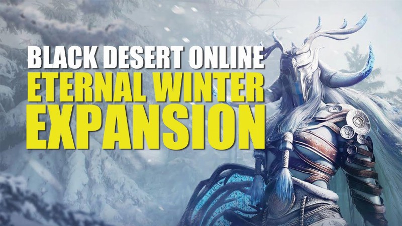 Everything New In Black Desert Online's Eternal Winter Expansion