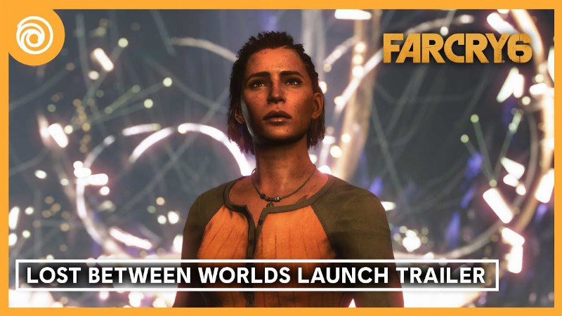Far Cry 6: Lost Between Worlds Launch Trailer