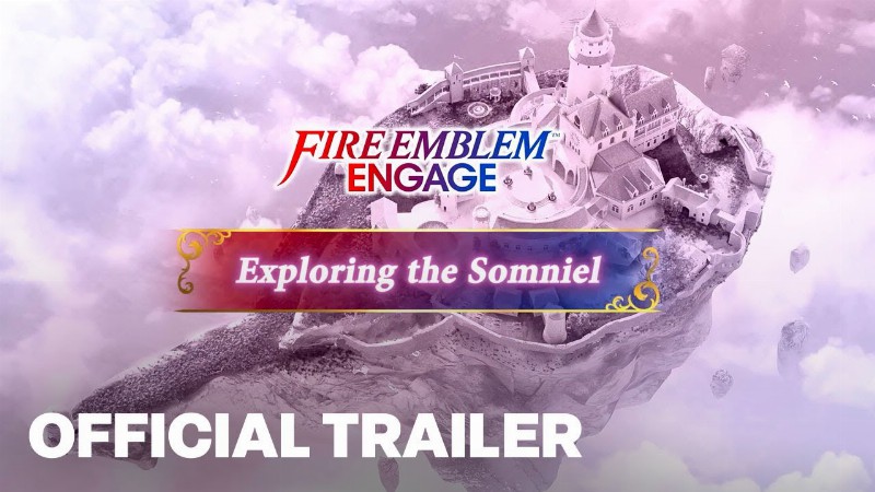 Fire Emblem Engage Welcome To The Somniel Trailer