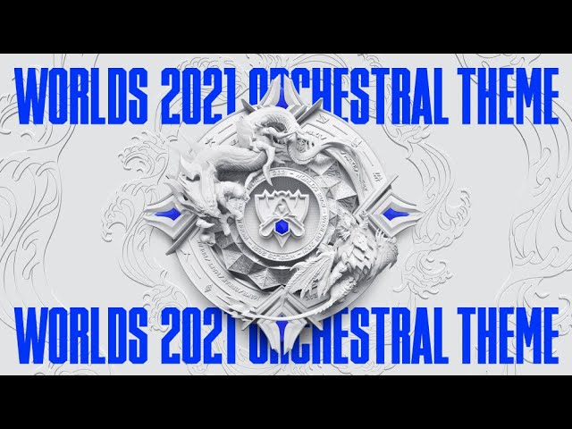 Worlds 2021 : Orchestral Theme - League Of Legends