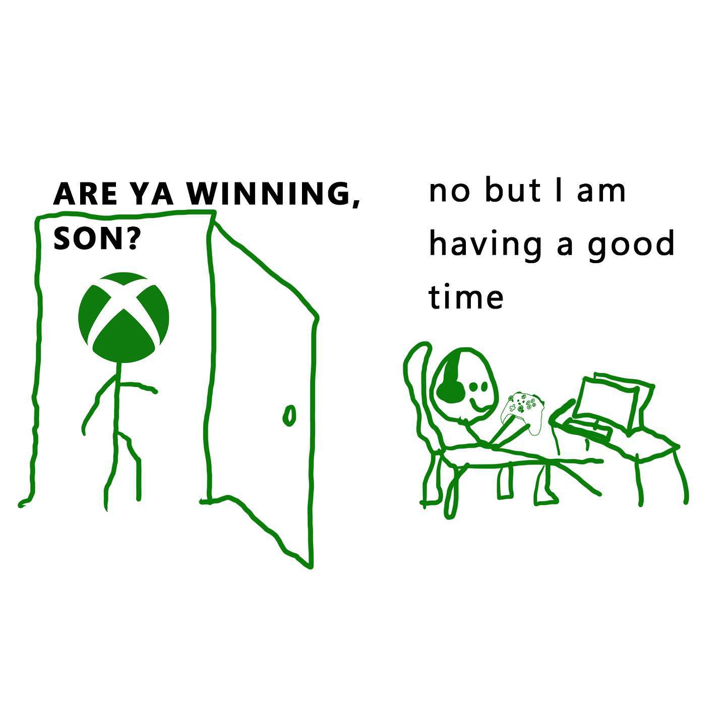 Xbox - A good time > winning​