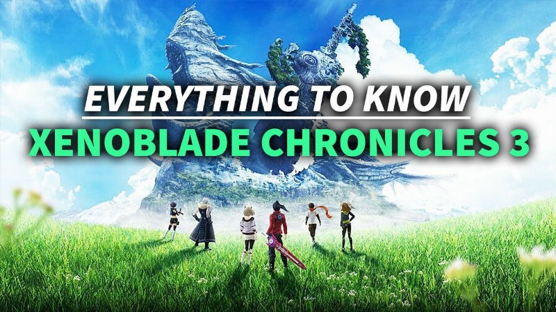 Xenoblade Chronicles 3 - Everything To Know